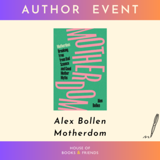 In conversation: Alex Bollen, "Motherdom" *BOOK AND TICKET*